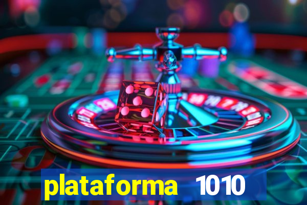 plataforma 1010 jogo do tigre